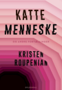 Kristen Roupenian: Kattemenneske og andre fortællinger