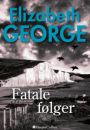 Elizabeth George: Fatale Følger