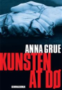 Anna Grue: Kunsten at dø