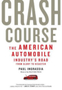 Paul Ingrassia: Crash Course: The American Automobile Industry´s Road from Glory to Disaster