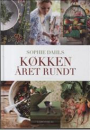 Sophie Dahl: Sophie Dahls køkken året rundt