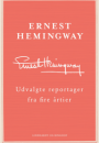 Ernest Hemingway: Udvalgte reportager fra fire årtier