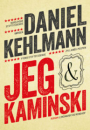 Daniel Kehlmann: Jeg & Kaminski
