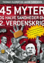 Thomas Oldrup og Jakob Sørensen: 45 myter og halve sandheder om 2. Verdenskrig