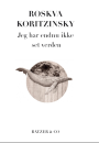 Roskva Koritzinsky: Jeg har endnu ikke set verden