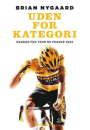 Brian Nygaard: Uden for kategori: Dagbog fra Tour de France 2022