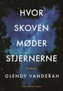 Glendy Vanderah: Hvor skoven møder stjernerne