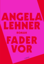 Angela Lehner: Fader Vor