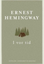 Ernest Hemingway: I vor tid