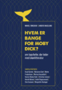 Mikkel Fønskov og Anders Magelund: Hvem er bange for Moby Dick? Om topchefer, der leder med skønlitteratur