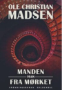 Ole Christian Madsen: Manden fra mørket