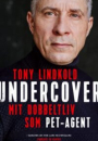 Tony Lindkold: Undercover – Mit dobbeltliv som PET-agent