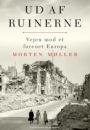 Morten Møller: Ud af ruinerne – vejen mod et forenet Europa 